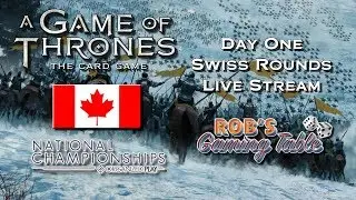 Game of Thrones: Card Game - Canadian Nationals 2017 Day 1 (Swiss)