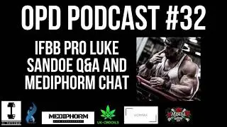 OPD Podcast #32 - IFBB Pro Luke Sandoe Q&A and Mediphorm Chat