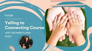 Yelling to Connecting What to Expect