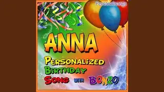 Anna Personalized Birthday Song With Bonzo