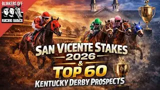 San Vicente 2026 Picks + Top 60 Kentucky Derby Prospects | Blinkers Off 763