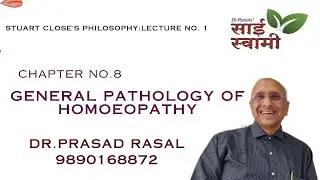 Stuart Close Philosophy: Chapter No 8: Lecture No 1: General Pathology of Homoeopathy