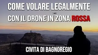 COME VOLARE LEGALMENTE con il DRONE in ZONA ROSSA, un caso reale: CIVITA di BAGNOREGIO