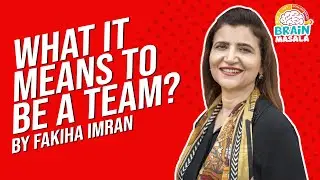 What it means to be a team? by Fakiha Imran | Brain Masala