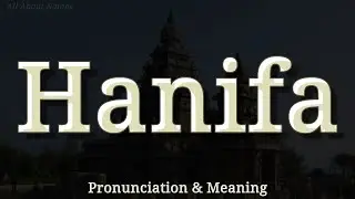Hanifa: wymowa i znaczenie