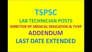TSPSC: LAB TECHNICIAN IN DIRECTOR OF MEDICAL EDUCATION & TVVP, ADDITIONAL VACANCIES, ADDENDUM