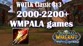 2000-2200+ WMPALA 3v3 | Wrath Classic