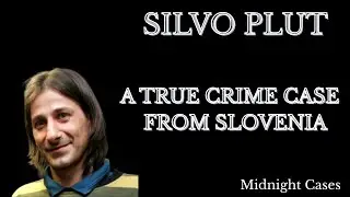 Silvo Plut &ndash; A European True Crime Case That Spanned Two Countries