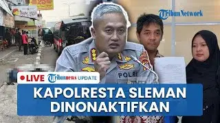 🔴LIVE: Kapolresta Sleman Dinonaktifkan Gegara Kasus Hogi Minaya, Polri Sebut untuk Profesionalisme