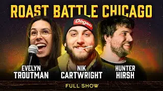 Roast Battle w/ Evelyn Troutman, Nik Cartwright, Hunter Hirsh | RBC Ep. 24
