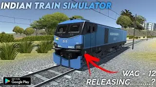 Indian Train Simulator Upcoming Update | WAG - 12 | New Liveries | Highbrow Interactive