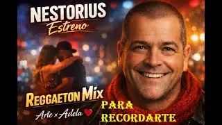 Para recordarte   Reggaeton mix   NESTORIUS