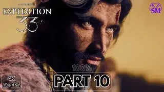 CLAIR OBSCUR: EXPEDITION 33 100% Gameplay Walkthrough PART 10 [4K 60FPS ULTRA] - NO COMMENTARY