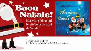 Little Missenden School Children's voices - I Saw Three Ships - Natale