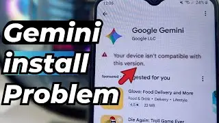 Google Gemini Play Store || Ваше устройство несовместимо с этой версией в Play Store