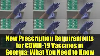 New Prescription Requirements for COVID-19 Vaccines in Georgia: What You Need to Know