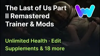 The Last of Us Part II Remastered Trainer + 20 Mods (Unlimited Health, Edit Supplements & 18 More)