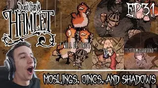 MOSLINGS, OINCS, AND SHADOWS | Don't Starve Hamlet EA Aporkalypse EP31