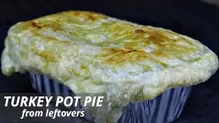 Turkey Pot Pie from Leftovers | Too Easy!