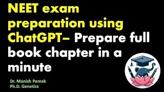 NEET exam preparation using ChatGPT&ndash; Prepare full book chapter in a minute