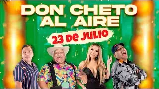 Show del 23 de Julio 2024 Don Cheto Al Aire | La Que Buena