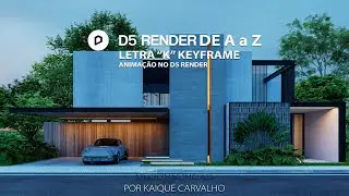 S&eacute;rie D5 Render de A a Z | K de KEYFRAME - ANIMA&Ccedil;&Atilde;O NO D5 RENDER