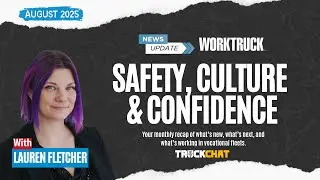 Fleet Safety Gaps, EV Delays & $1M Fleet Fix | Truck Chat August Recap