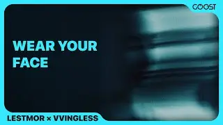 Lestmor, VVingless - Wear your face (Official Audio)