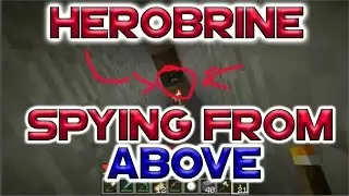 HEROBRINE SPYING FROM ABOVE!