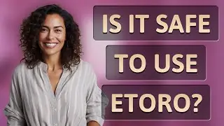 Is it safe to use eToro?