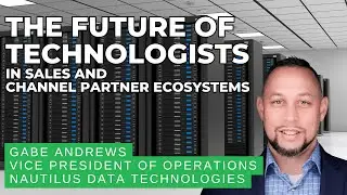 The Future of Data Center Technologists in Sales and Channel Partner Ecosystems
