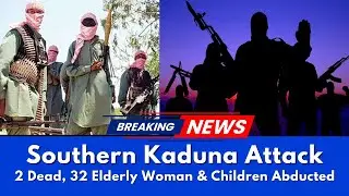 Нападение в Южной Кадуне: 2 погибших, 32 похищенных, женщины и дети похищены.
