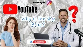 WHY IS THE SKY BLUE? Answered and explain in literally LAY MANS language. 