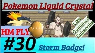Pokemon Liquid Crystal Episode 30 Earned Storm Badge From Chuck & Got HM Fly