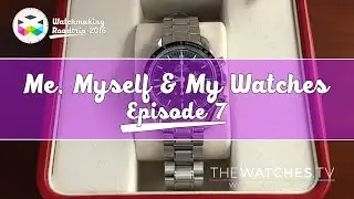 Me, Myself & My Watches - Ep. 7 - WATCHMAKING ROADTRIP