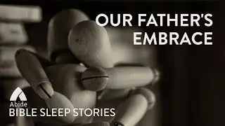 Bible Stories for Sleep: The Prodigal Son And The Father's Embrace