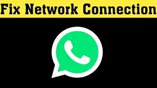 How To Fix Whatsapp Network Connection Problem || Fix Whatsapp Internet Connection Problem 2020