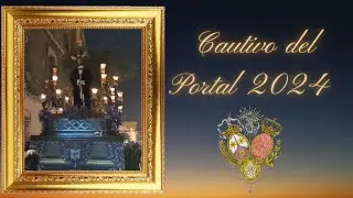 SEMANA SANTA 2024 EL PORTAL CAUTIVO