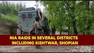 NIA raids in several districts including Kishtwar, Shopian