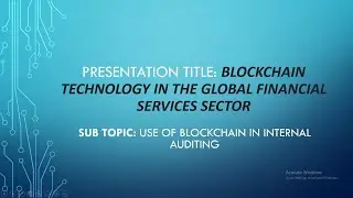 Blockchain Technology in Global Financial Services - Internal Auditing
