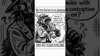 Crow Joe Understands VR Adoption