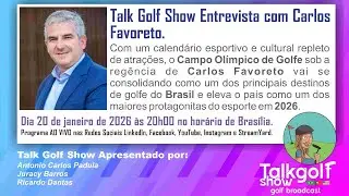 Talk Golf Show com Carlos Favoreto dia 20.01.2026.
