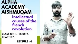 Intellectual Causes of the French Revolution| Class10th-History-Lecture:4 | Alpha Academy Aishmuqam