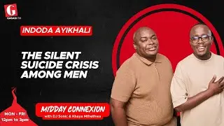 The Silent Suicide Crisis Among Men | Indoda Ayikhali | Midday Connexion | Gagasi FM