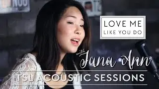 Ellie Goulding - Love Me Like You Do (Acoustic) - Jana Ann | TSL Acoustic Sessions