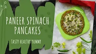 Paneer Spinach Pancakes Recipe | Palak Paneer Pancake Recipe | Pancakes Recipe | Tasty Healthy Yummy