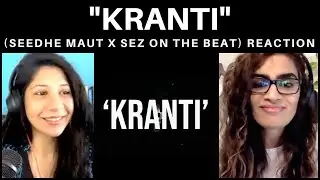 KRANTI (SEEDHE MAUT) REACTION! || Welcome to Bayaan | Prod by Sez On The Beat