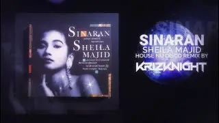 Sinaran ( Sheila Majid ) House Nu Disco Remix - KRIZKNIGHT
