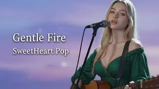 Gentle Fire Full Lyrics – SweetHeart Pop – Emotional Romantic Love Song