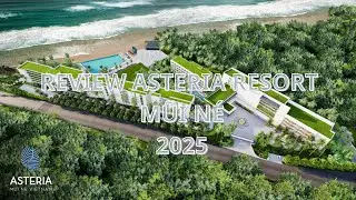 REVIEW ASTERIA RESORT MŨI NÉ 2025 MARCH